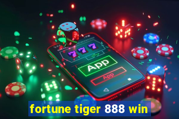 fortune tiger 888 win